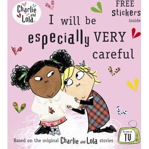 Penguin Random House Children's UK Charlie And Lola: I Will Be Especially Very Careful Penguin Random House Children's UK Charlie And Lola: I Will Be Especially Very Careful