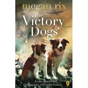 Penguin Random House Children's UK The Victory Dogs Penguin Random House Children's UK The Victory Dogs