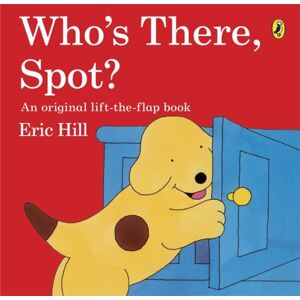 Penguin Random House Children's UK Who'S There, Spot? Penguin Random House Children's UK Who'S There, Spot?