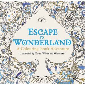 Penguin Random House Children's UK Escape To Wonderland: A Colouring Book Adventure Penguin Random House Children's UK Escape To Wonderland: A Colouring Book Adventure