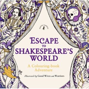 Penguin Random House Children's UK Escape To Shakespeare'S World: A Colouring Book Adventure Penguin Random House Children's UK Escape To Shakespeare'S World: A Colouring Book Adventure
