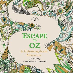 Penguin Random House Children's UK Escape To Oz: A Colouring Book Adventure Penguin Random House Children's UK Escape To Oz: A Colouring Book Adventure