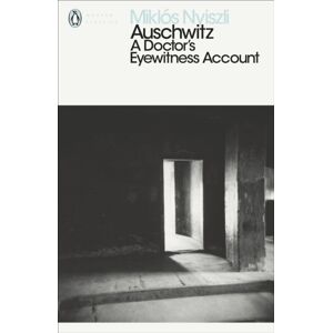Penguin Books Ltd Auschwitz: A Doctor'S Eyewitness Account Penguin Books Ltd Auschwitz: A Doctor'S Eyewitness Account