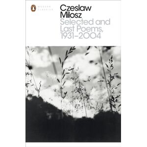 Penguin Books Ltd Selected And Last Poems 1931-2004 Penguin Books Ltd Selected And Last Poems 1931-2004