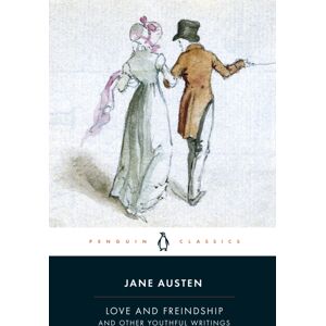 Penguin Books Ltd Love And Freindship : And Other Youthful Writings Penguin Books Ltd Love And Freindship : And Other Youthful Writings