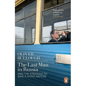 Penguin Books Ltd The Last Man In Russia : And The Struggle To Save A Dying Nation Penguin Books Ltd The Last Man In Russia : And The Struggle To Save A Dying Nation