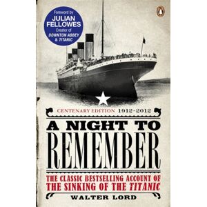 Penguin Books Ltd A Night To Remember : The Classic selling Account Of The Sinking Of The Titanic Penguin Books Ltd A Night To Remember : The Classic selling Account Of The Sinking Of The Titanic