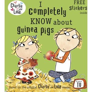 Penguin Random House Children's UK Charlie And Lola: I Completely Know About Guinea Pigs Penguin Random House Children's UK Charlie And Lola: I Completely Know About Guinea Pigs