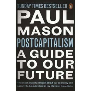 Penguin Books Ltd Postcapitalism : A Guide To Our Future Penguin Books Ltd Postcapitalism : A Guide To Our Future