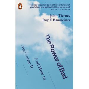 Penguin Books Ltd The Power Of Bad : And How To Overcome It Penguin Books Ltd The Power Of Bad : And How To Overcome It