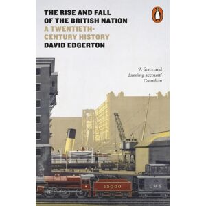 Penguin Books Ltd The Rise And Fall Of The British Nation : A Twentieth-Century History Penguin Books Ltd The Rise And Fall Of The British Nation : A Twentieth-Century History