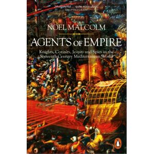 Penguin Books Ltd Agents Of Empire : Knights, Corsairs, Jesuits And Spies In The Sixteenth-Century Mediterranean World Penguin Books Ltd Agents Of Empire : Knights, Corsairs, Jesuits And Spies In The Sixteenth-Century Mediterranean World