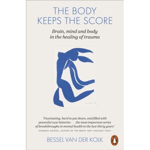 Penguin Books Ltd The Body Keeps The Score : Brain, Mind, And Body In The Healing Of Trauma Penguin Books Ltd The Body Keeps The Score : Brain, Mind, And Body In The Healing Of Trauma