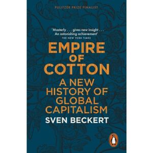 Penguin Books Ltd Empire Of Cotton : A History Of Global Capitalism Penguin Books Ltd Empire Of Cotton : A History Of Global Capitalism