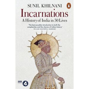 Penguin Books Ltd Incarnations : A History Of India In 50 Lives Penguin Books Ltd Incarnations : A History Of India In 50 Lives