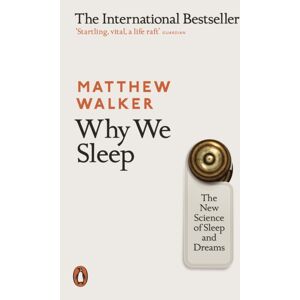 Penguin Books Ltd Why We Sleep : The Science Of Sleep And Dreams Penguin Books Ltd Why We Sleep : The Science Of Sleep And Dreams