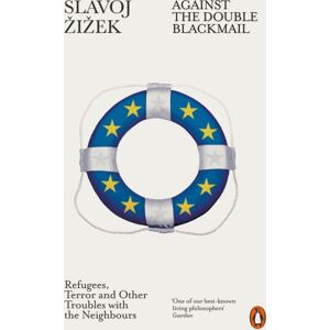 Penguin Books Ltd Against The Double Blackmail : Refugees, Terror And Other Troubles With The Neighbours Penguin Books Ltd Against The Double Blackmail : Refugees, Terror And Other Troubles With The Neighbours