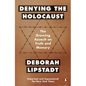 Penguin Books Ltd Denying The Holocaust : The Growing Assault On Truth And Memory Penguin Books Ltd Denying The Holocaust : The Growing Assault On Truth And Memory