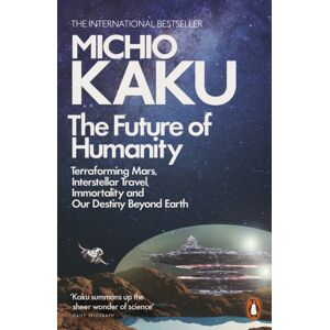 Penguin Books Ltd The Future Of Humanity : Terraforming Mars, Interstellar Travel, Immortality, And Our Destiny Beyond Penguin Books Ltd The Future Of Humanity : Terraforming Mars, Interstellar Travel, Immortality, And Our Destiny Beyond