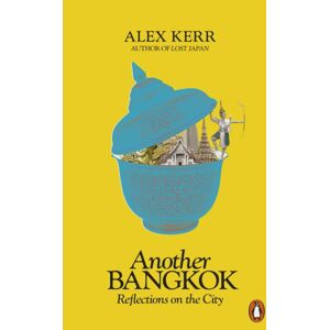 Penguin Books Ltd Another Bangkok : Reflections On The City Penguin Books Ltd Another Bangkok : Reflections On The City