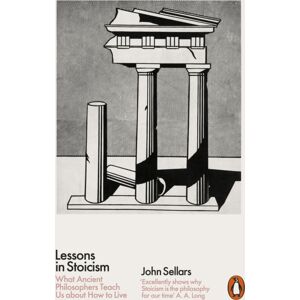 Penguin Books Ltd Lessons In Stoicism : What Ancient Philosophers Teach Us About How To Live Penguin Books Ltd Lessons In Stoicism : What Ancient Philosophers Teach Us About How To Live