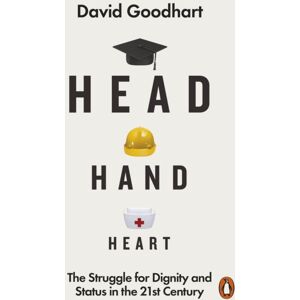 Penguin Books Ltd Head Hand Heart : The Struggle For Dignity And Status In The 21st Century Penguin Books Ltd Head Hand Heart : The Struggle For Dignity And Status In The 21st Century