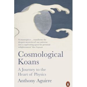 Penguin Books Ltd Cosmological Koans : A Journey To The Heart Of Physics Penguin Books Ltd Cosmological Koans : A Journey To The Heart Of Physics