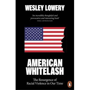 Penguin Books Ltd American Whitelash : The Resurgence Of Racial Violence In Our Time Penguin Books Ltd American Whitelash : The Resurgence Of Racial Violence In Our Time