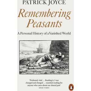 Penguin Books Ltd Remembering Peasants : A Personal History Of A Vanished World Penguin Books Ltd Remembering Peasants : A Personal History Of A Vanished World