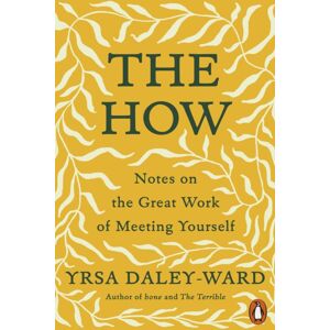 Penguin Books Ltd The How : Notes On The Great Work Of Meeting Yourself Penguin Books Ltd The How : Notes On The Great Work Of Meeting Yourself