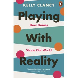 Penguin Books Ltd Playing With Reality : How Games Shape Our World Penguin Books Ltd Playing With Reality : How Games Shape Our World