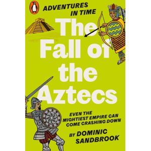 Penguin Books Ltd Adventures In Time: The Fall Of The Aztecs Penguin Books Ltd Adventures In Time: The Fall Of The Aztecs