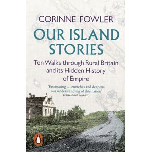 Penguin Books Ltd Our Island Stories : Ten Walks Through Rural Britain And Its Hidden History Of Empire Penguin Books Ltd Our Island Stories : Ten Walks Through Rural Britain And Its Hidden History Of Empire