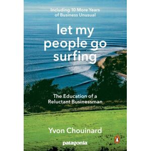 Penguin Putnam Inc Let My People Go Surfing : The Education Of A Reluctant Businessman - Including 10 More Years Of Business Unusual Penguin Putnam Inc Let My People Go Surfing : The Education Of A Reluctant Businessman - Including 10 More Years Of Business Unusual