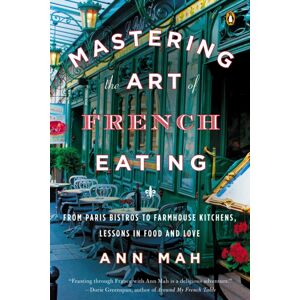 Penguin Putnam Inc Mastering The Art Of French Eating : From Paris Bistros To Farmhouse Kitchens, Lessons In Food And Love Penguin Putnam Inc Mastering The Art Of French Eating : From Paris Bistros To Farmhouse Kitchens, Lessons In Food And Love