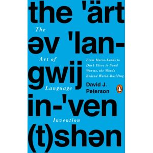 Penguin Putnam Inc The Art Of Language Invention : From Horse-Lords To Dark Elves To Sand Worms, The Words Behind World-Building Penguin Putnam Inc The Art Of Language Invention : From Horse-Lords To Dark Elves To Sand Worms, The Words Behind World-Building