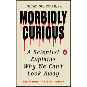 Penguin Putnam Inc Morbidly Curious : A Scientist Explains Why We Can'T Look Away Penguin Putnam Inc Morbidly Curious : A Scientist Explains Why We Can'T Look Away