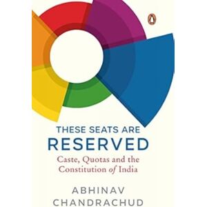 Penguin Random House India These Seats Are Reserved : Caste, Quotas And The Constitution Of India Penguin Random House India These Seats Are Reserved : Caste, Quotas And The Constitution Of India