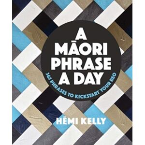 Penguin Group (NZ) A Maori Phrase A Day Penguin Group (NZ) A Maori Phrase A Day