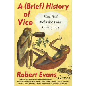 Penguin Putnam Inc A Brief History Of Vice : How Bad Behavior Built Civilization Penguin Putnam Inc A Brief History Of Vice : How Bad Behavior Built Civilization