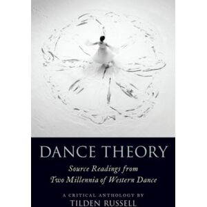 Oxford University Press Inc Dance Theory : Source Readings From Two Millennia Of Western Dance Oxford University Press Inc Dance Theory : Source Readings From Two Millennia Of Western Dance