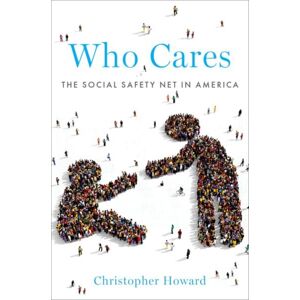 Oxford University Press Inc Who Cares : The Social Safety Net In America Oxford University Press Inc Who Cares : The Social Safety Net In America