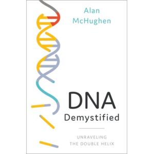 Oxford University Press Inc Dna Demystified : Unravelling The Double Helix Oxford University Press Inc Dna Demystified : Unravelling The Double Helix