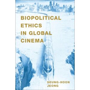 Oxford University Press Inc Biopolitical Ethics In Global Cinema Oxford University Press Inc Biopolitical Ethics In Global Cinema