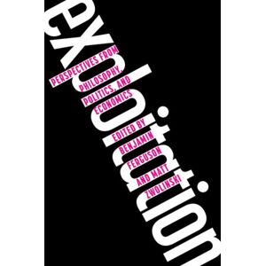 Oxford University Press Inc Exploitation : Perspectives From Philosophy, Politics, And Economics Oxford University Press Inc Exploitation : Perspectives From Philosophy, Politics, And Economics