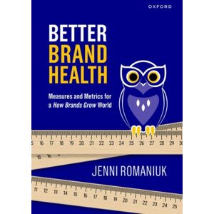 Oxford University Press Australia Better Brand Health : Measures And Metrics For A How Brands Grow World Oxford University Press Australia Better Brand Health : Measures And Metrics For A How Brands Grow World