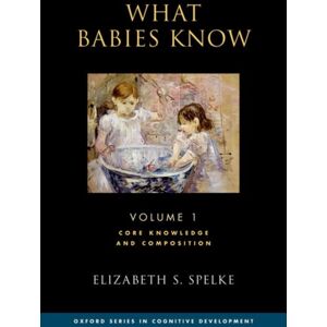 Oxford University Press Inc What Babies Know : Core Knowledge And Composition Volume 1 Oxford University Press Inc What Babies Know : Core Knowledge And Composition Volume 1