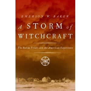 Oxford University Press Inc A Storm Of Witchcraft : The Salem Trials And The American Experience Oxford University Press Inc A Storm Of Witchcraft : The Salem Trials And The American Experience