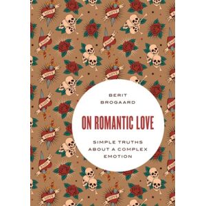 Oxford University Press Inc On Romantic Love : Simple Truths About A Complex Emotion Oxford University Press Inc On Romantic Love : Simple Truths About A Complex Emotion
