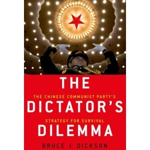 Oxford University Press Inc The Dictator'S Dilemma : The Chinese Communist Party'S Strategy For Survival Oxford University Press Inc The Dictator'S Dilemma : The Chinese Communist Party'S Strategy For Survival